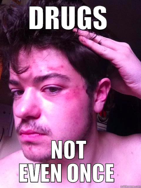 DRUGS NOT EVEN ONCE  Misc