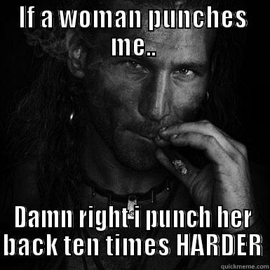 IF A WOMAN PUNCHES ME.. DAMN RIGHT I PUNCH HER BACK TEN TIMES HARDER Misc