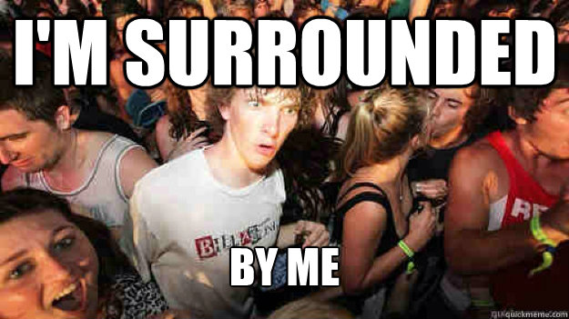 i'm surrounded  by me  Sudden Clarity Clarence
