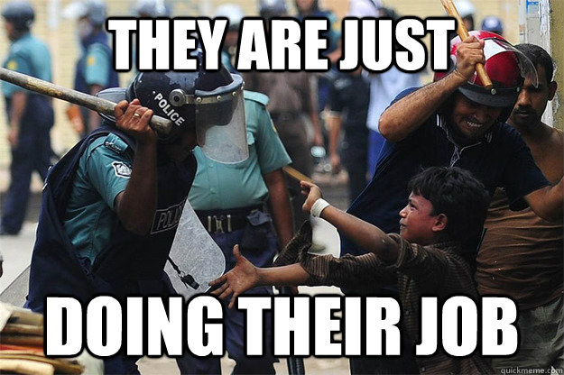 they are just doing their job  ACAB
