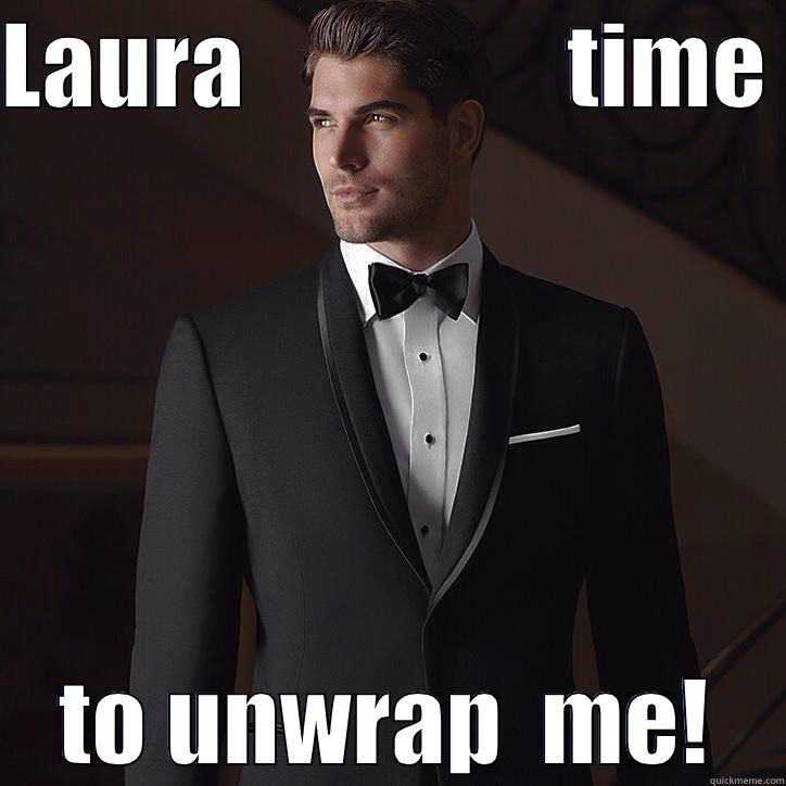 LAURA                 TIME  TO UNWRAP  ME! Misc