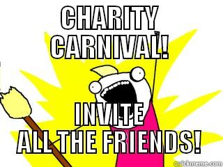 CHARITY CARNIVAL! INVITE ALL THE FRIENDS! All The Things