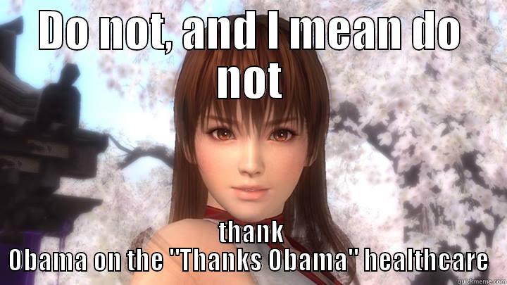 DO NOT, AND I MEAN DO NOT THANK OBAMA ON THE 