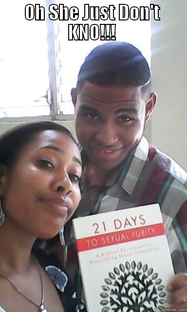 OH SHE JUST DON'T KNO!!!  Misc