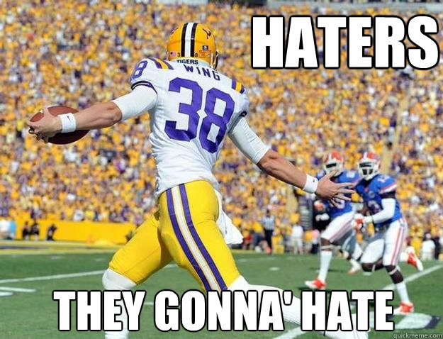 Haters They Gonna' hate - Haters They Gonna' hate  LSU-FLA