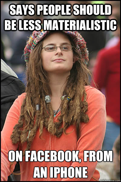 Says people should be less materialistic on facebook, from an iPhone  College Liberal