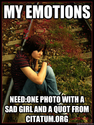 My emotions need:one photo with a sad girl and a quot from citatum.org - My emotions need:one photo with a sad girl and a quot from citatum.org  sentimental girl