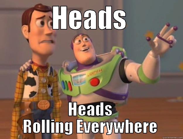 Heads rolling - HEADS HEADS ROLLING EVERYWHERE Toy Story