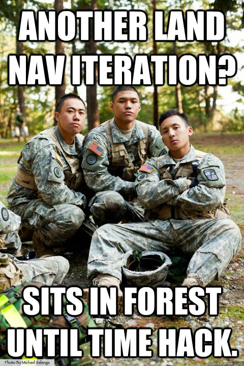 Another land nav iteration?  sits in forest until time hack.  Hooah ROTC Cadet