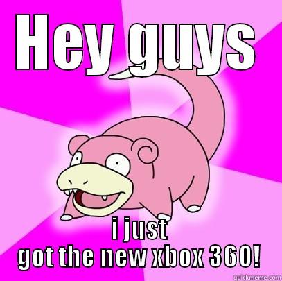 HEY GUYS I JUST GOT THE NEW XBOX 360! Slowpoke