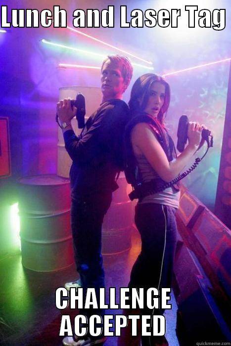 LUNCH AND LASER TAG  CHALLENGE ACCEPTED Misc