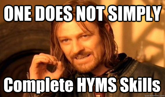 ONE DOES NOT SIMPLY Complete HYMS Skills  One Does Not Simply