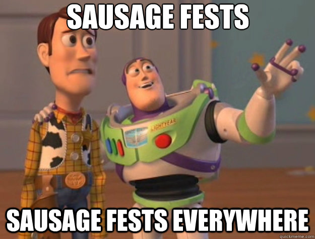 Sausage Fests Sausage Fests everywhere  Toy Story
