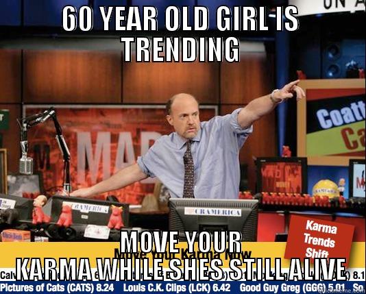 60 year old girl - 60 YEAR OLD GIRL IS TRENDING MOVE YOUR KARMA WHILE SHES STILL ALIVE Mad Karma with Jim Cramer