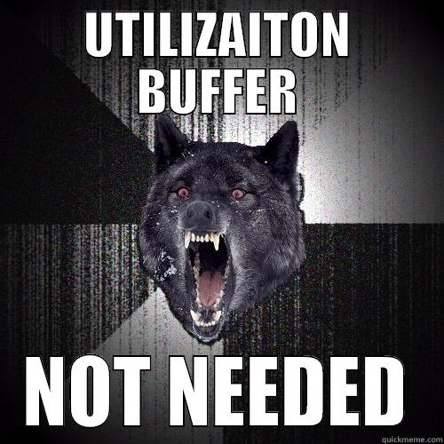 UTILIZAITON BUFFER NOT NEEDED Insanity Wolf