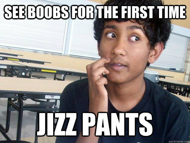 See boobs for the first time jizz pants  