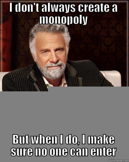 Theo Winter - I DON'T ALWAYS CREATE A MONOPOLY BUT WHEN I DO, I MAKE SURE NO ONE CAN ENTER The Most Interesting Man In The World