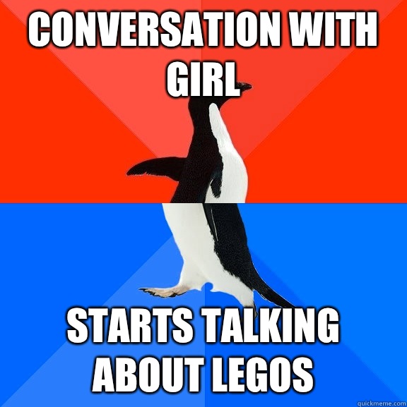 Conversation with girl Starts talking about Legos  Socially Awesome Awkward Penguin