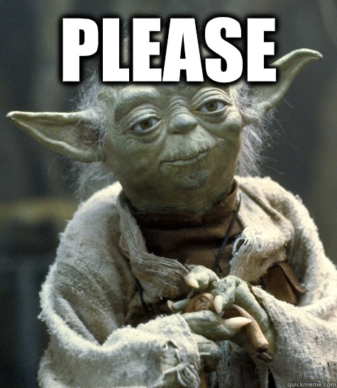 Please - Yoda - quickmeme.