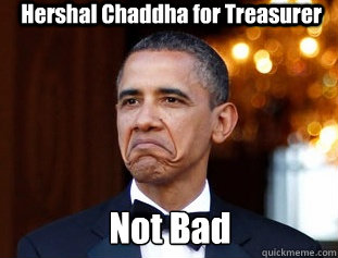 Hershal Chaddha for Treasurer Not Bad  Not Bad Obama