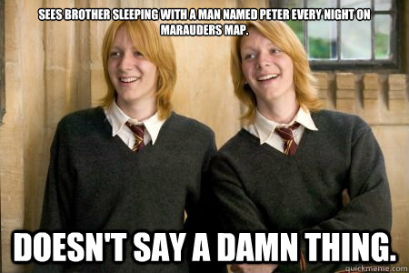 Sees brother sleeping with a man named peter every night on marauders map. Doesn't say a damn thing.  