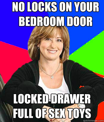 No locks on your bedroom door locked drawer full of sex toys  Sheltering Suburban Mom