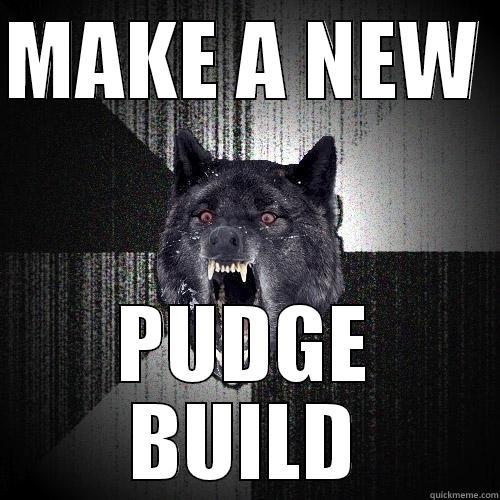 MAKE A NEW  PUDGE BUILD Insanity Wolf