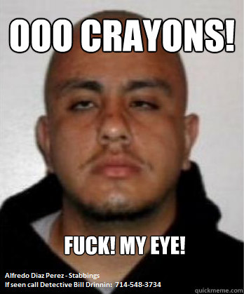 Ooo crayons!  fuck! My eye!   