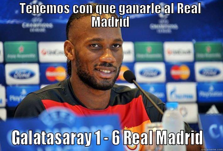 TENEMOS CON QUE GANARLE AL REAL MADRID GALATASARAY 1 - 6 REAL MADRID   Misc