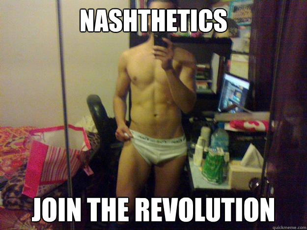 Nashthetics Join the revolution  Faggot