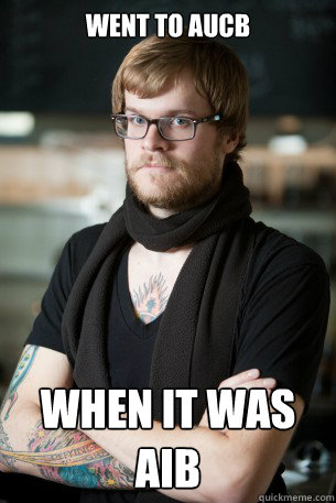 went to aucb  when it was aib   Hipster Barista