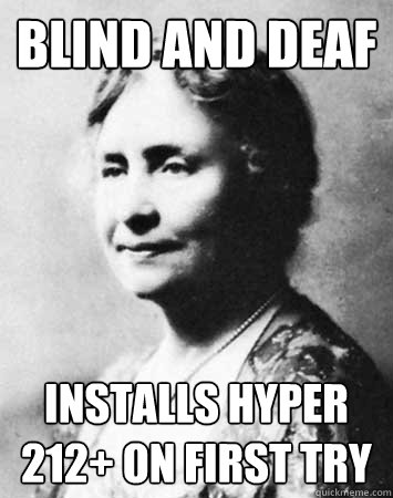 BLIND AND DEAF INSTALLS HYPER 212+ ON FIRST TRY - BLIND AND DEAF INSTALLS HYPER 212+ ON FIRST TRY  PC Elitist Helen Keller
