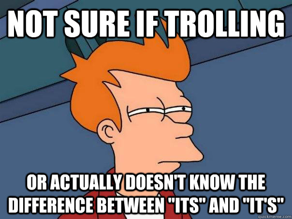 Not sure if trolling or actually doesn't know the difference between 