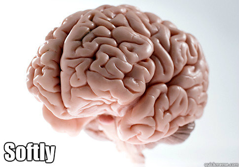 Softly  Scumbag Brain