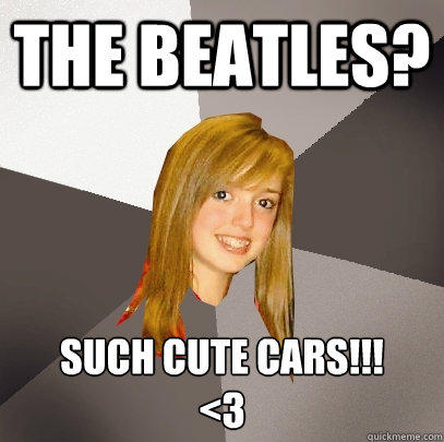 The Beatles? Such cute cars!!!
<3 - The Beatles? Such cute cars!!!
<3  Musically Oblivious 8th Grader