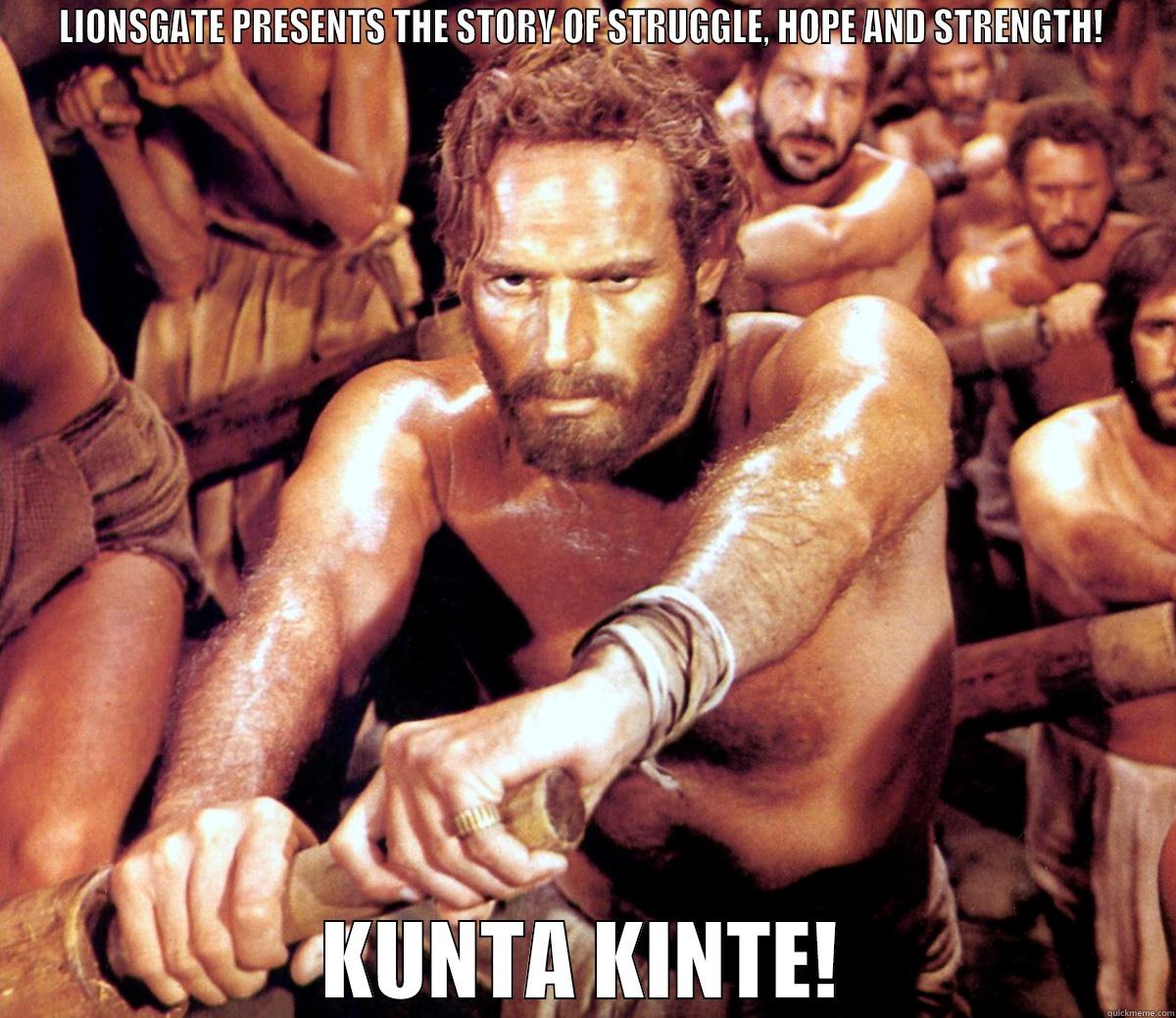 LIONSGATE PRESENTS THE STORY OF STRUGGLE, HOPE AND STRENGTH!  KUNTA KINTE! Misc