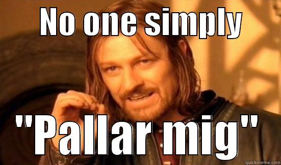       NO ONE SIMPLY       