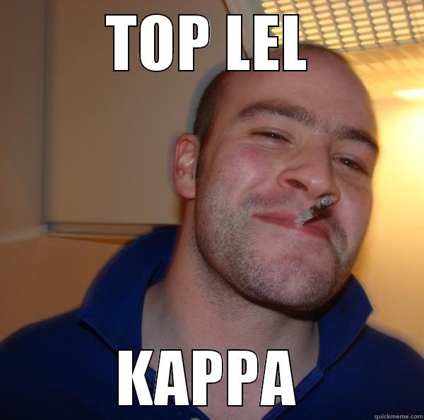 TOP LEL KAPPA Good Guy Greg 
