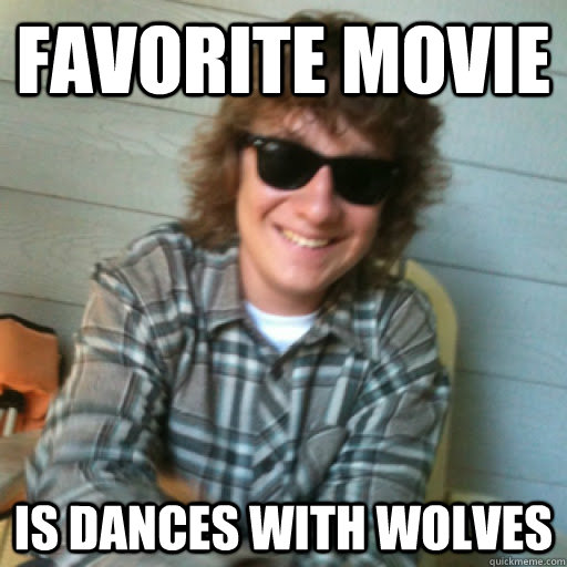 favorite movie is dances with wolves  