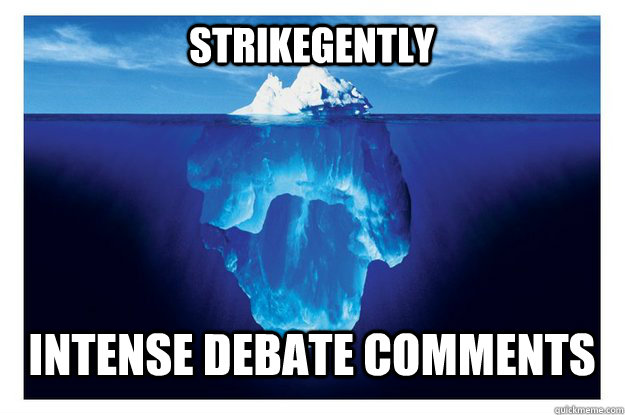 Strikegently Intense Debate Comments  Iceberg