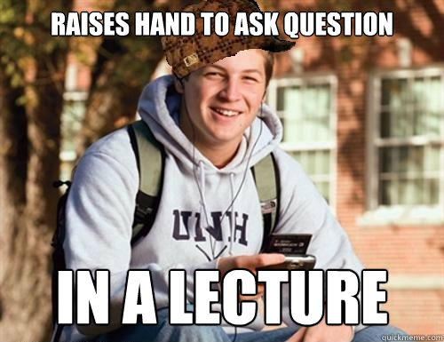 Raises hand to ask question In a lecture  College Freshman