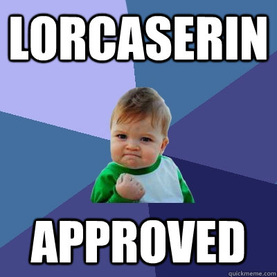 Lorcaserin Approved - Lorcaserin Approved  Success Kid