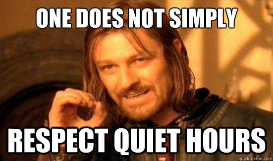 One Does Not Simply respect quiet hours  Boromir