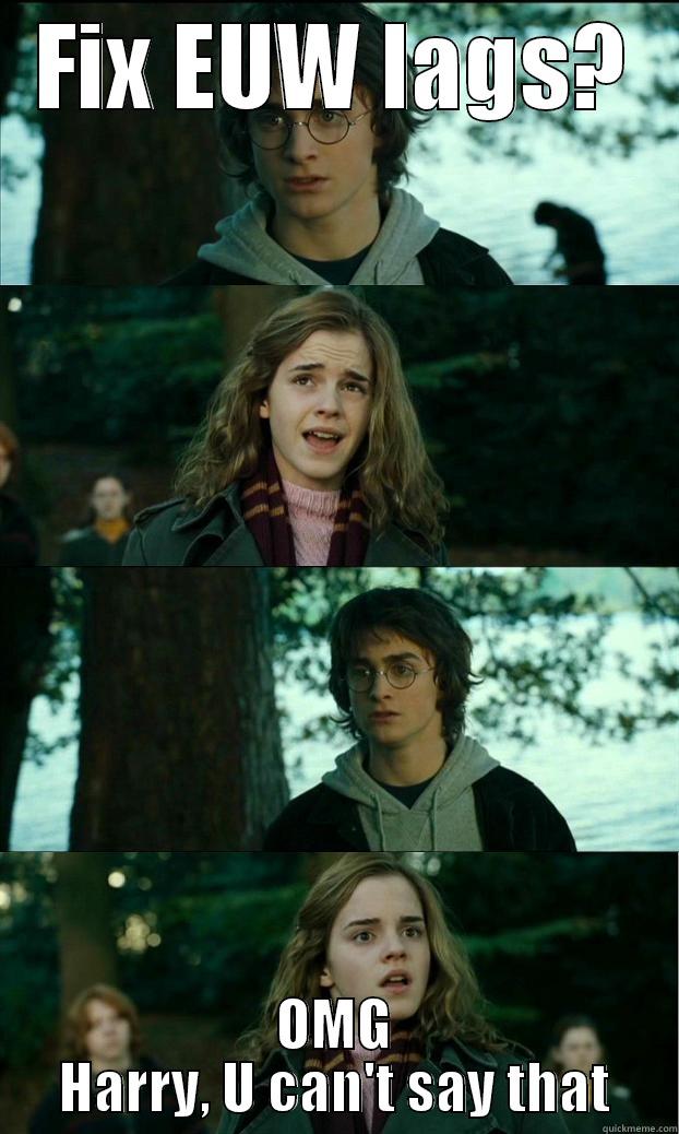FIX EUW LAGS? OMG HARRY, U CAN'T SAY THAT Horny Harry