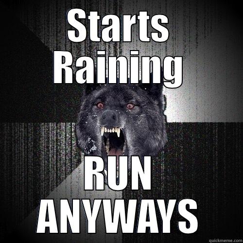 STARTS RAINING RUN ANYWAYS Insanity Wolf