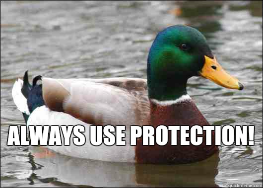 Always use protection!   Actual Advice Mallard