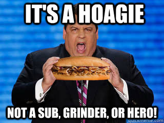 It's a Hoagie Not A Sub, Grinder, or HERO!  