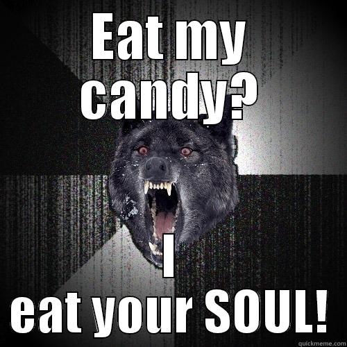 EAT MY CANDY? I EAT YOUR SOUL! Insanity Wolf