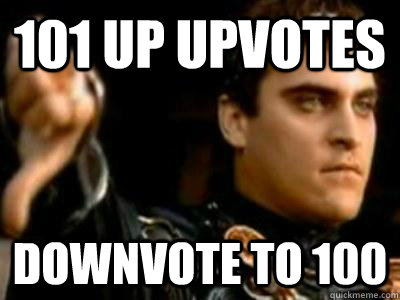 101 up upvotes downvote to 100  Downvoting Roman