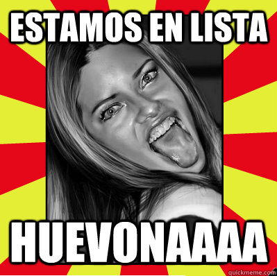 estamos en lista huevonaaaa  